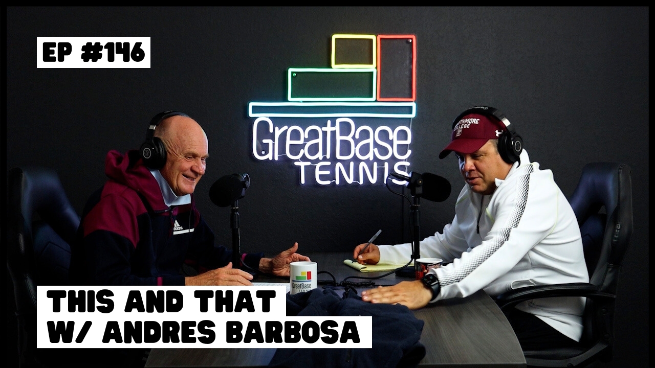 The GreatBase Tennis Podcast Episode 146 - This and That w/ Andres Barbosa