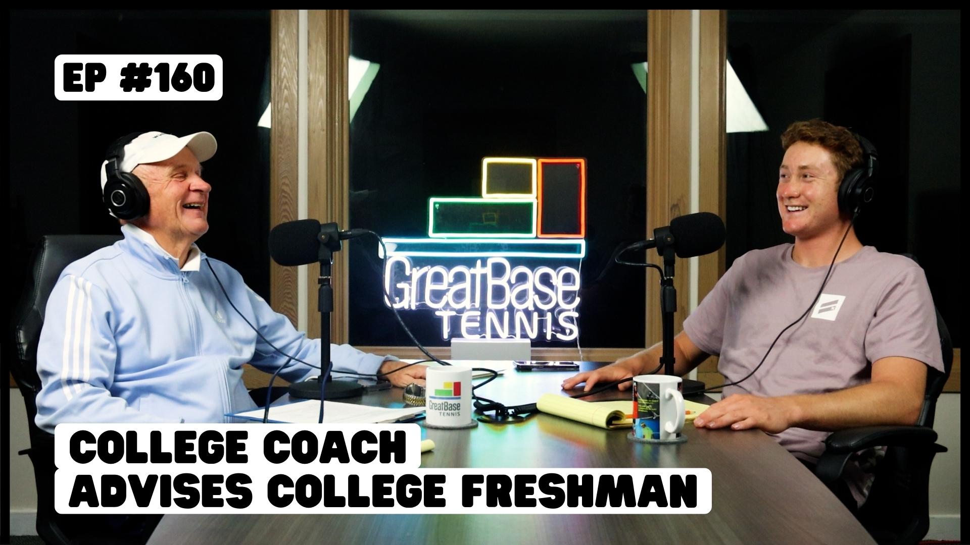The GreatBase Tennis Podcast Episode 160 - College Coach Advises College Freshman