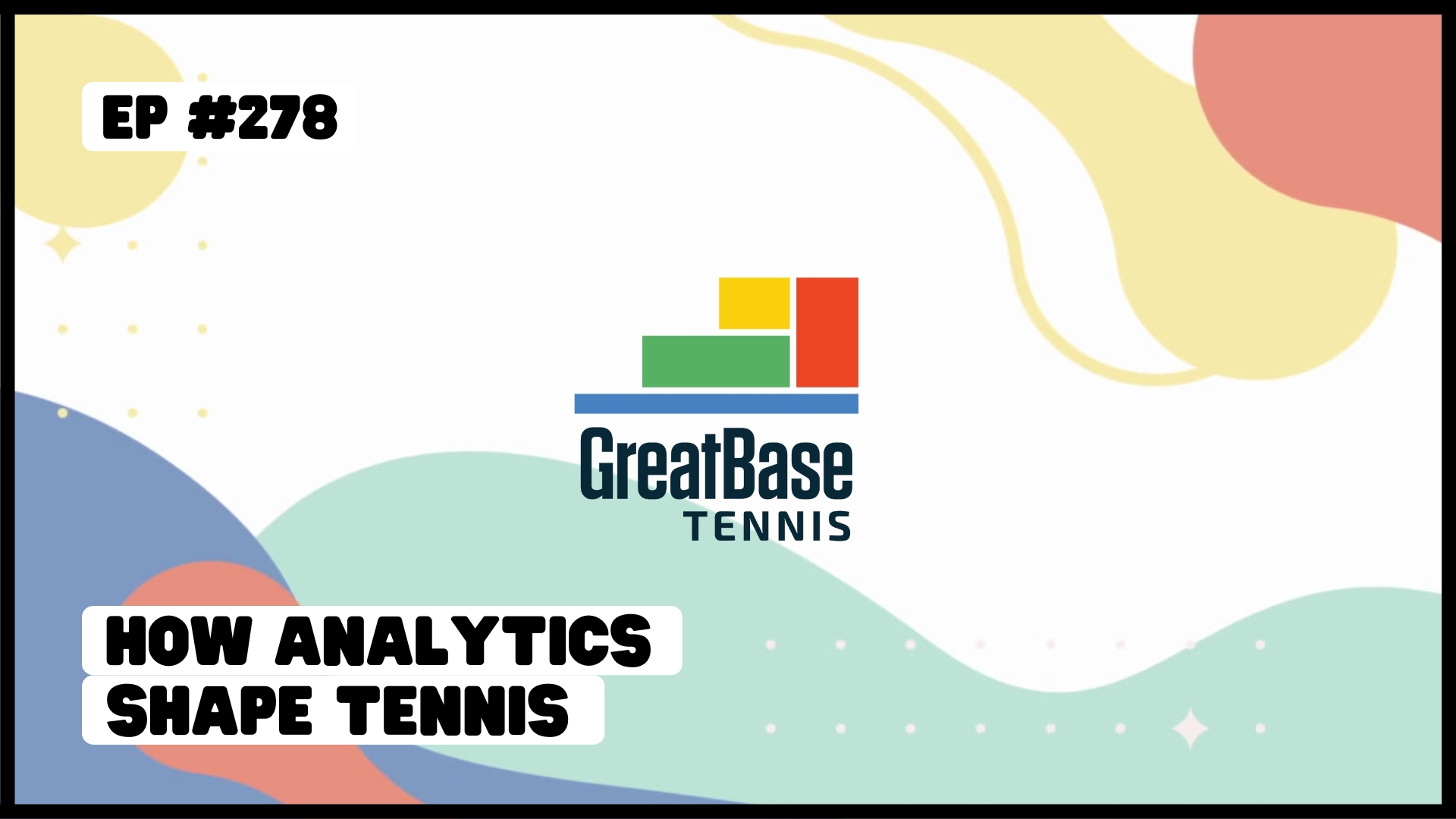 The GreatBase Tennis Podcast Episode 276 - Training a Tennis Mind